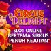 Circus Delight: Slot Online Bertema Sirkus Penuh Kejutan