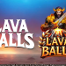 Lava Balls – Slot Vulkanik dengan Ledakan Maxwin ala Pragmatic